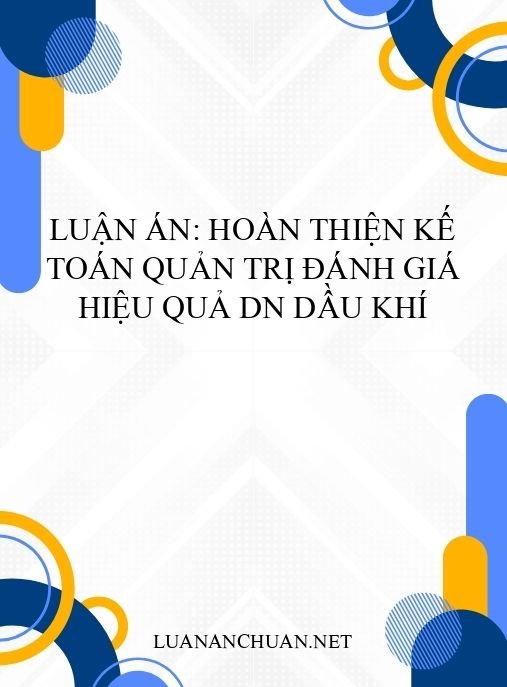 Luận án: Hoàn thiện kế toán quản trị đánh giá hiệu quả DN dầu khí