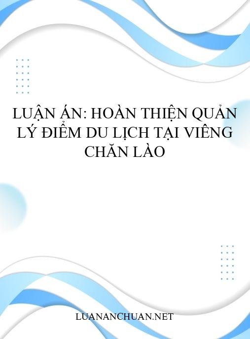 Luận án: Hoàn thiện quản lý điểm du lịch tại Viêng Chăn Lào