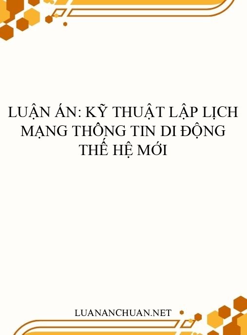 Luận án: Kỹ thuật lập lịch mạng thông tin di động thế hệ mới