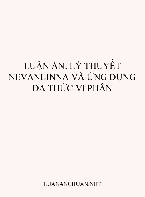 Luận án: Lý thuyết Nevanlinna và ứng dụng đa thức vi phân