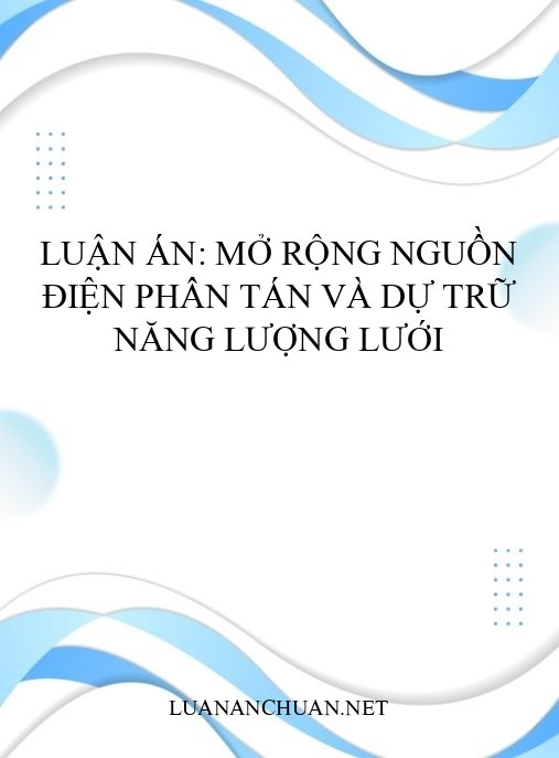 Luận án: Mở rộng nguồn điện phân tán và dự trữ năng lượng lưới