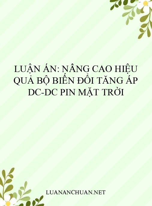 Luận án: Nâng cao hiệu quả bộ biến đổi tăng áp DC-DC pin mặt trời