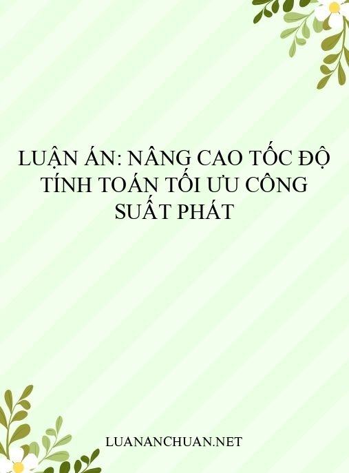 Luận án: Nâng cao tốc độ tính toán tối ưu công suất phát