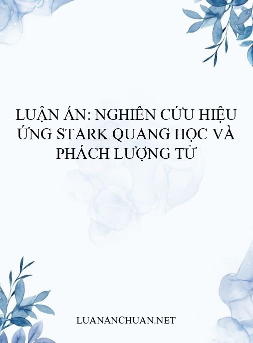 Luận án: Nghiên cứu hiệu ứng Stark quang học và phách lượng tử