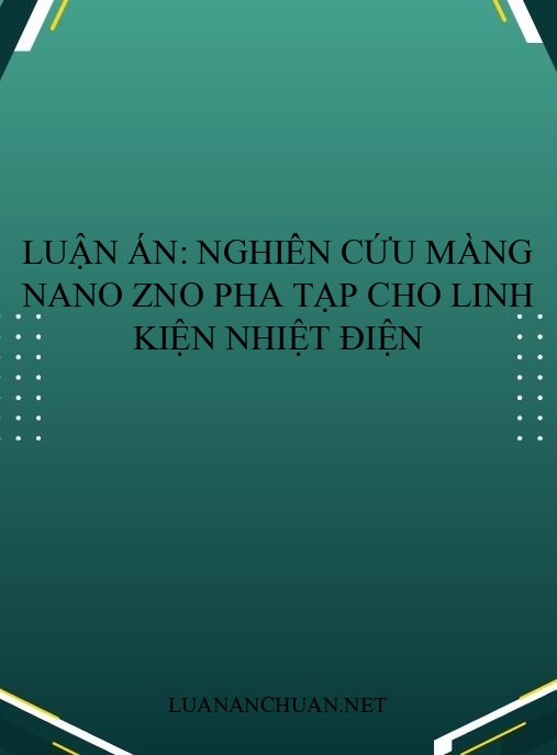 Luận án: Nghiên cứu màng nano ZnO pha tạp cho linh kiện nhiệt điện