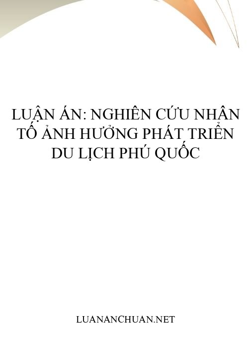 Luận án: Nghiên cứu nhân tố ảnh hưởng phát triển du lịch Phú Quốc