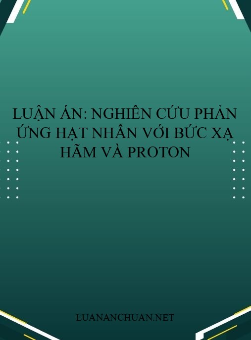Luận án: Nghiên cứu phản ứng hạt nhân với bức xạ hãm và proton