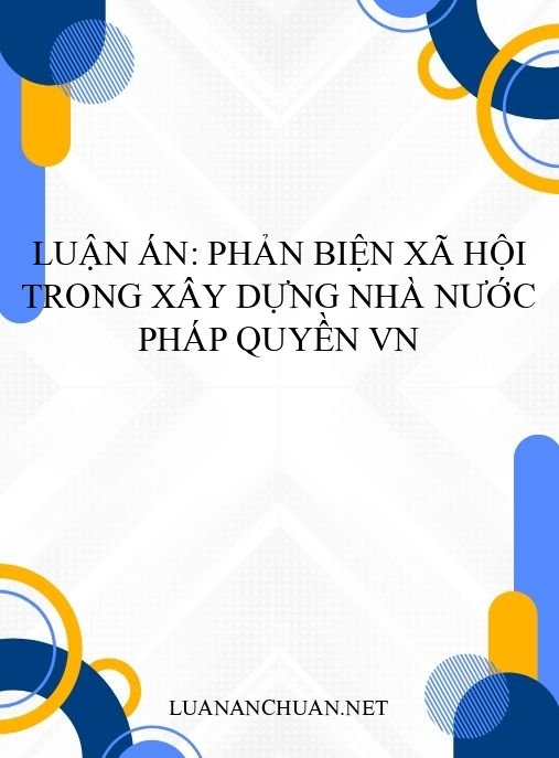 Luận án: Phản biện xã hội trong xây dựng Nhà nước pháp quyền VN