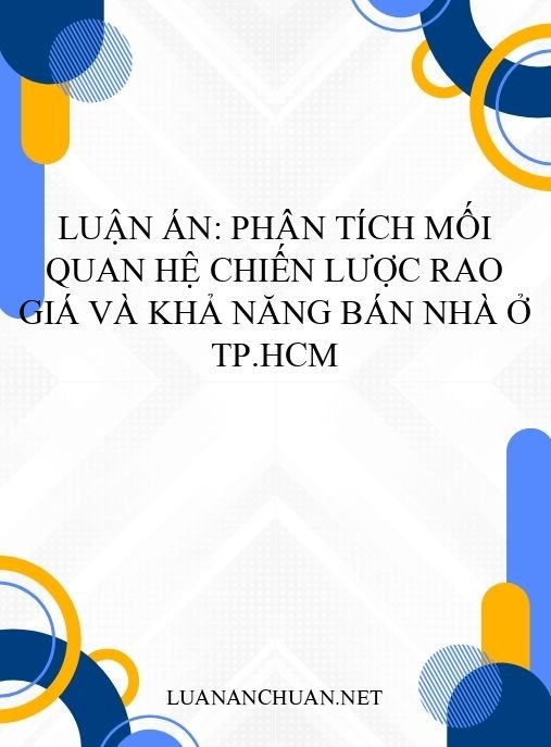 Luận án: Phân tích mối quan hệ chiến lược rao giá và khả năng bán nhà ở TP.HCM