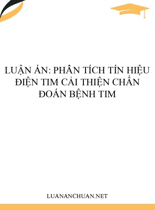 Luận án: Phân tích tín hiệu điện tim cải thiện chẩn đoán bệnh tim