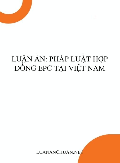 Luận án: Pháp luật hợp đồng EPC tại Việt Nam