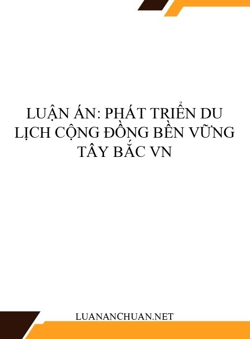 Luận án: Phát triển du lịch cộng đồng bền vững Tây Bắc VN