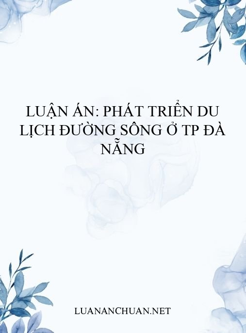 Luận án: Phát triển du lịch đường sông ở TP Đà Nẵng