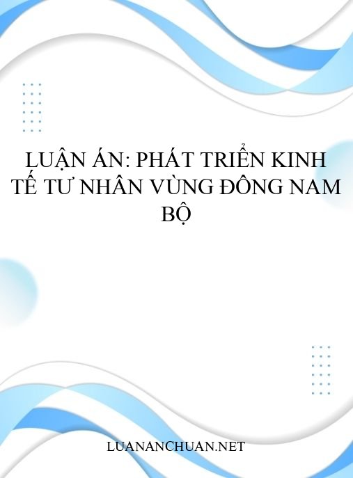 Luận án: Phát triển kinh tế tư nhân vùng Đông Nam Bộ