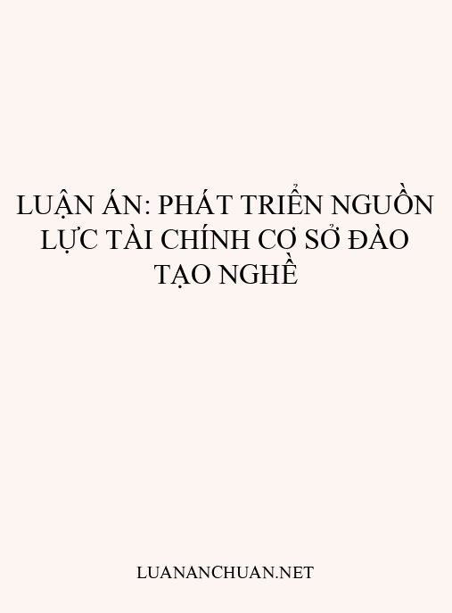 Luận án: Phát triển nguồn lực tài chính cơ sở đào tạo nghề