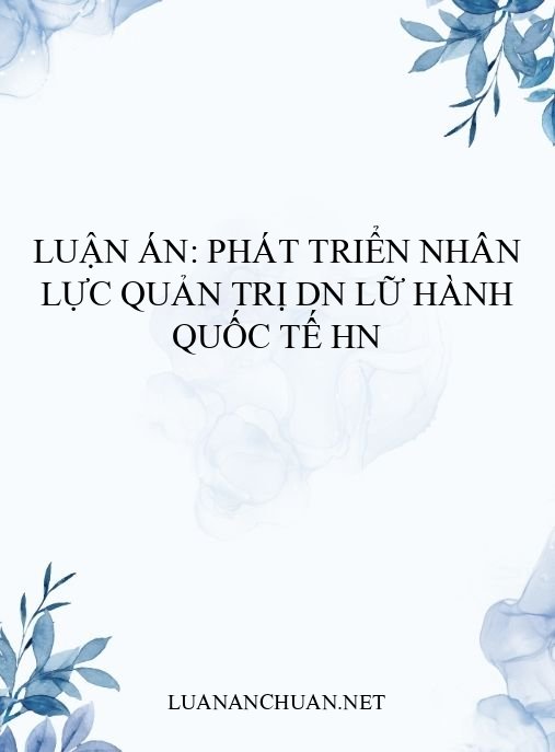 Luận án: Phát triển nhân lực quản trị DN lữ hành quốc tế HN