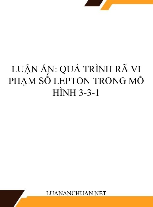 Luận án: Quá trình rã vi phạm số lepton trong mô hình 3-3-1