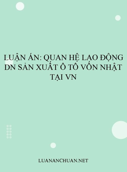 Luận án: Quan hệ lao động DN sản xuất ô tô vốn Nhật tại VN