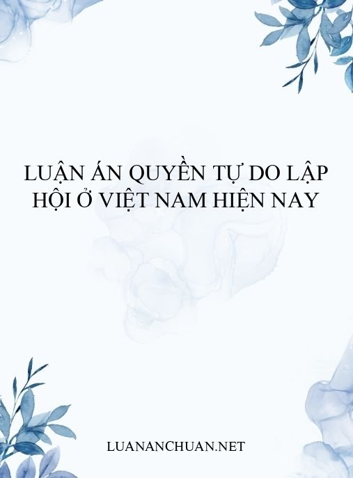 Luận án Quyền tự do lập hội ở Việt Nam hiện nay