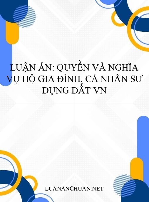 Luận án: Quyền và nghĩa vụ hộ gia đình, cá nhân sử dụng đất VN