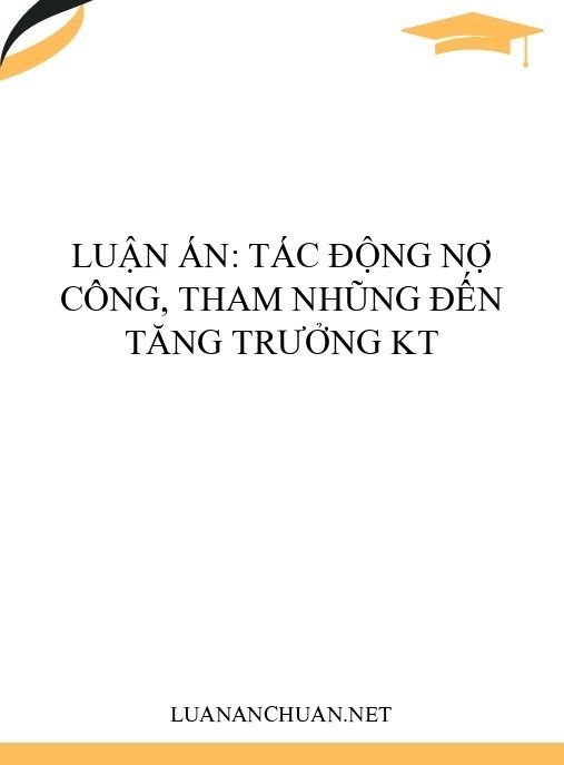 Luận án: Tác động nợ công, tham nhũng đến tăng trưởng KT