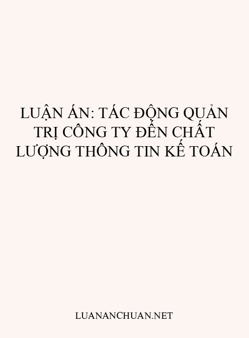 Luận án: Tác động quản trị công ty đến chất lượng thông tin kế toán