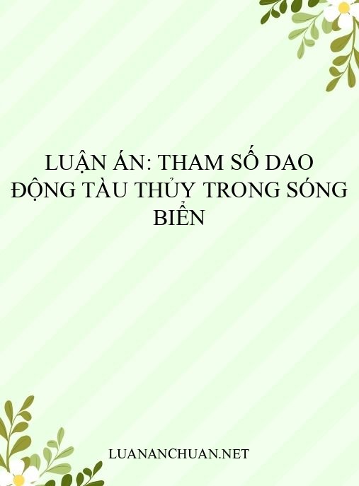 Luận án: Tham số dao động tàu thủy trong sóng biển
