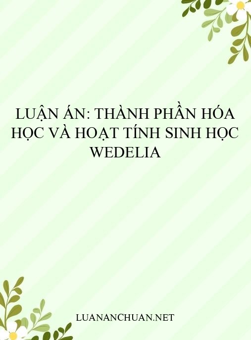 Luận án: Thành phần hóa học và hoạt tính sinh học Wedelia