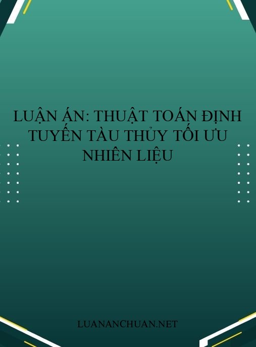 Luận án: Thuật toán định tuyến tàu thủy tối ưu nhiên liệu