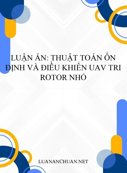Luận án: Thuật toán ổn định và điều khiển UAV tri rotor nhỏ
