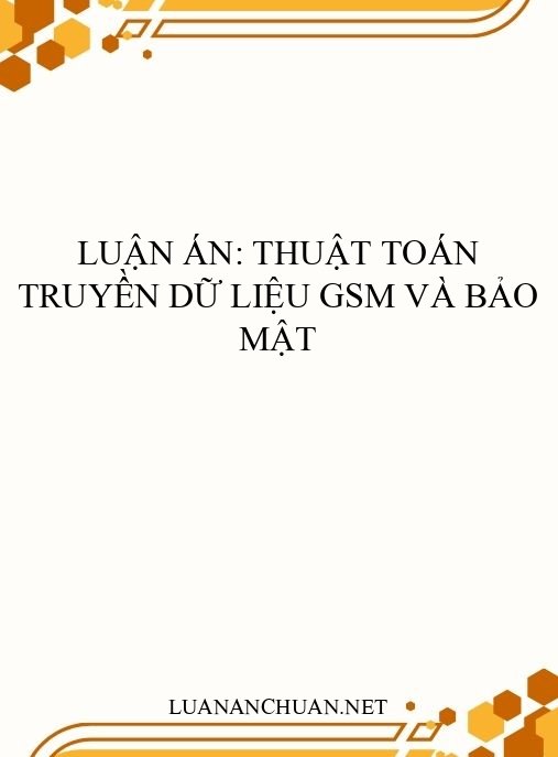 Luận án: Thuật toán truyền dữ liệu GSM và bảo mật