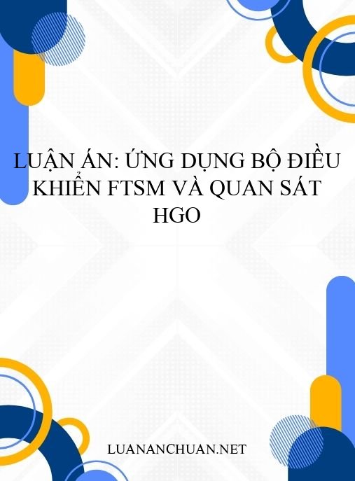 Luận án: Ứng dụng bộ điều khiển FTSM và quan sát HGO