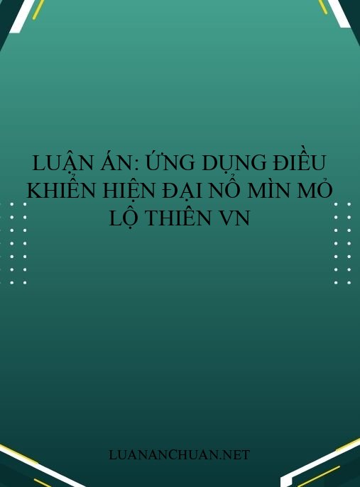 Luận án: Ứng dụng điều khiển hiện đại nổ mìn mỏ lộ thiên VN