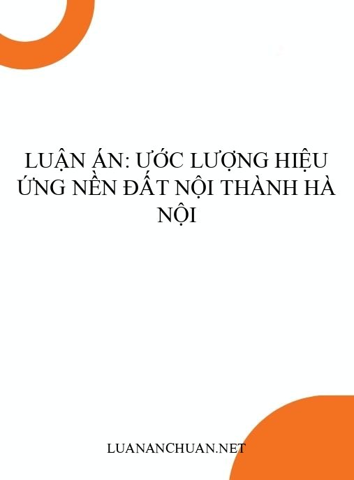 Luận án: Ước lượng hiệu ứng nền đất nội thành Hà Nội
