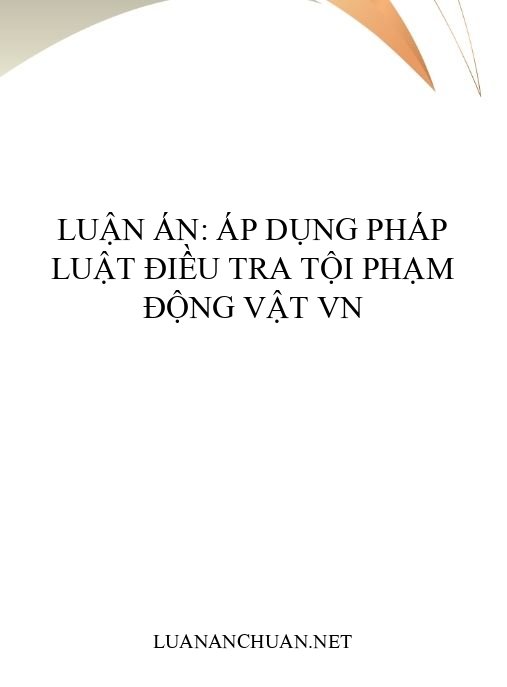 Luận án: Áp dụng pháp luật điều tra tội phạm động vật VN
