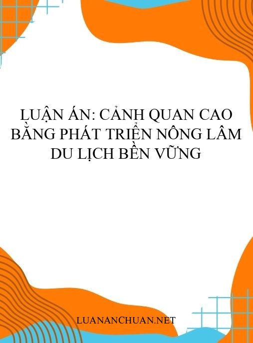 Luận án: Cảnh quan Cao Bằng phát triển nông lâm du lịch bền vững