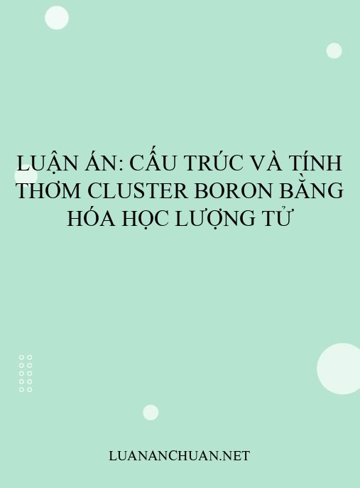 Luận án: Cấu trúc và tính thơm cluster boron bằng hóa học lượng tử