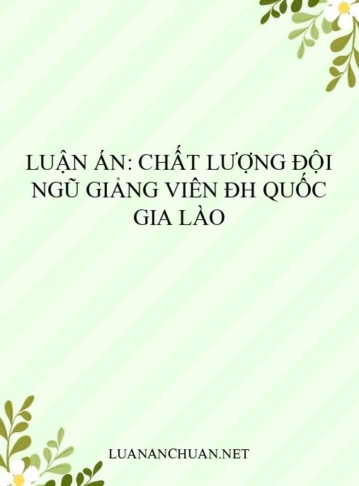Luận án: Chất lượng đội ngũ giảng viên ĐH Quốc gia Lào