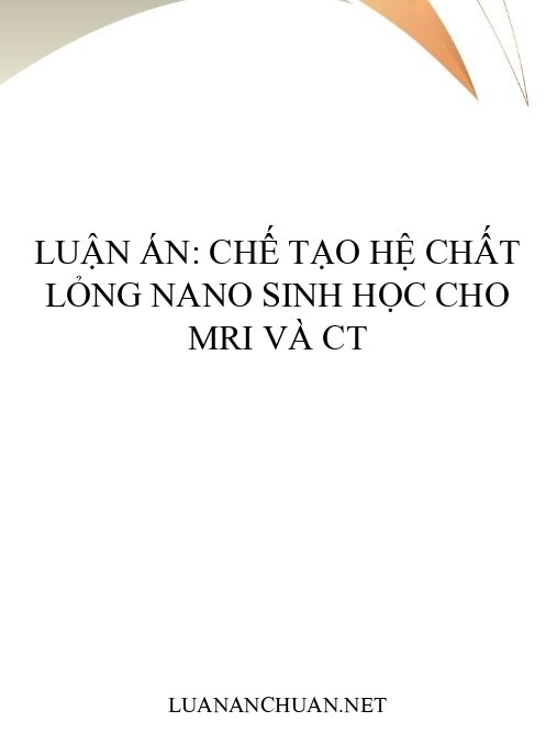 Luận án: Chế tạo hệ chất lỏng nano sinh học cho MRI và CT