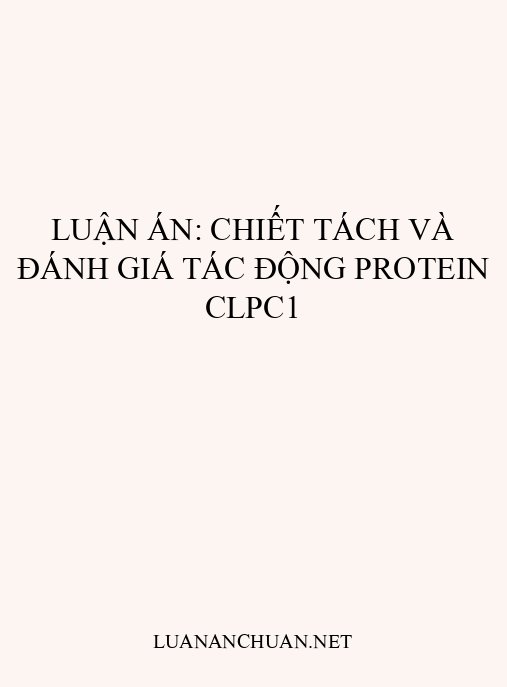 Luận án: Chiết tách và đánh giá tác động protein ClpC1