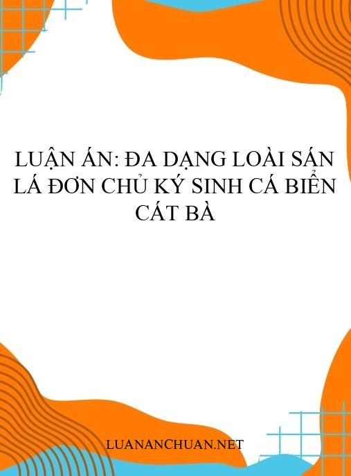 Luận án: Đa dạng loài sán lá đơn chủ ký sinh cá biển Cát Bà