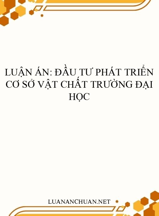 Luận án: Đầu tư phát triển cơ sở vật chất trường đại học