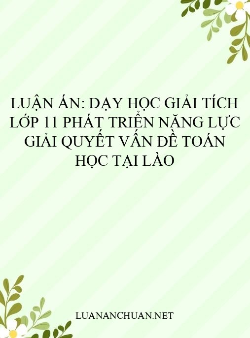 Luận án: Dạy học giải tích lớp 11 phát triển năng lực giải quyết vấn đề toán học tại Lào