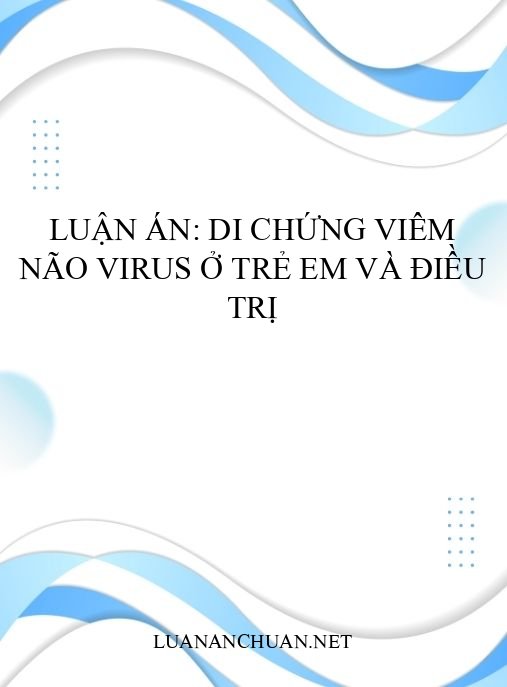 Luận án: Di chứng viêm não virus ở trẻ em và điều trị