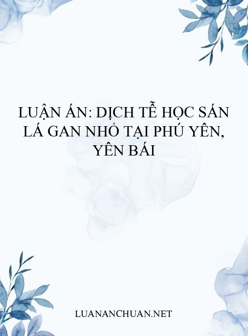 Luận án: Dịch tễ học sán lá gan nhỏ tại Phú Yên, Yên Bái