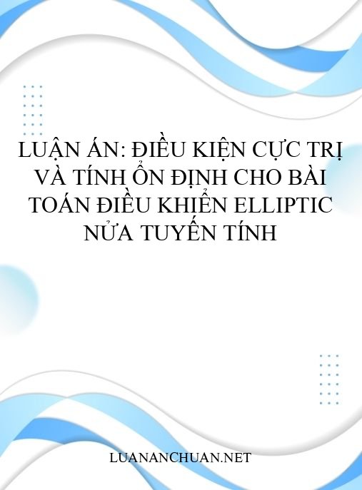 Luận án: Điều kiện cực trị và tính ổn định cho bài toán điều khiển elliptic nửa tuyến tính
