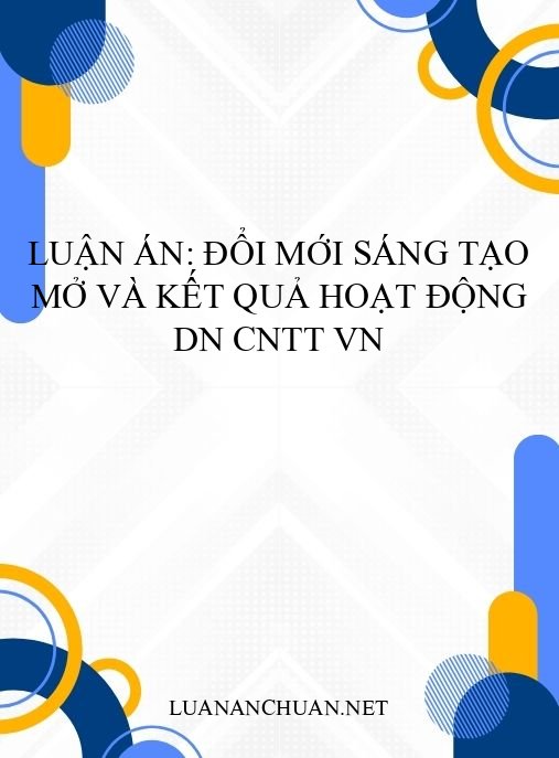 Luận án: Đổi mới sáng tạo mở và kết quả hoạt động DN CNTT VN