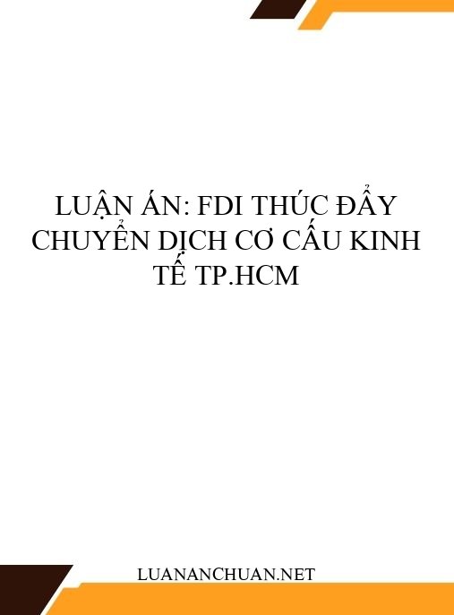 Luận án: FDI thúc đẩy chuyển dịch cơ cấu kinh tế TP.HCM