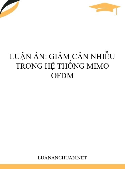 Luận án: Giảm cản nhiễu trong hệ thống MIMO OFDM