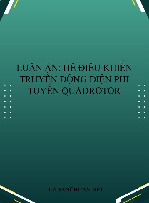 Luận án: Hệ điều khiển truyền động điện phi tuyến quadrotor